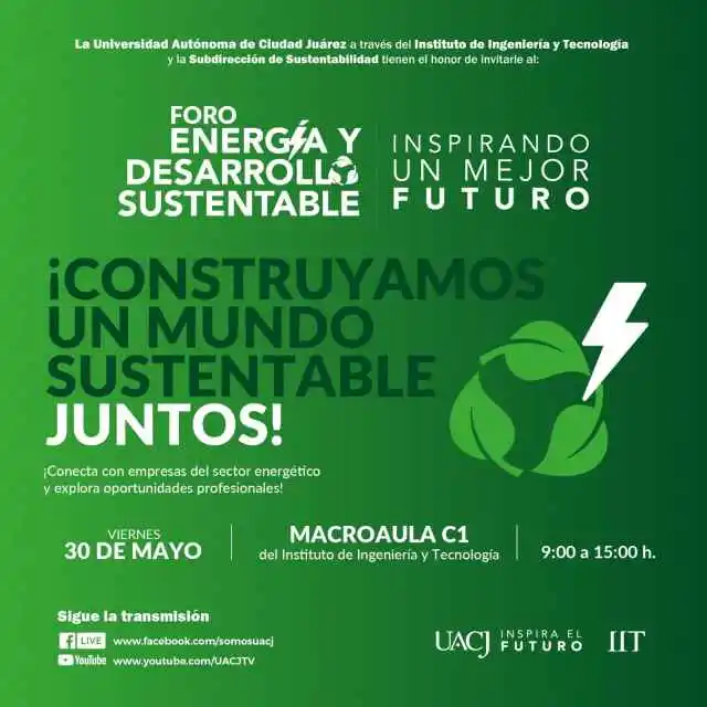 UACJ invita al foro “Energía y desarrollo sustentable; inspirando un mejor futuro”